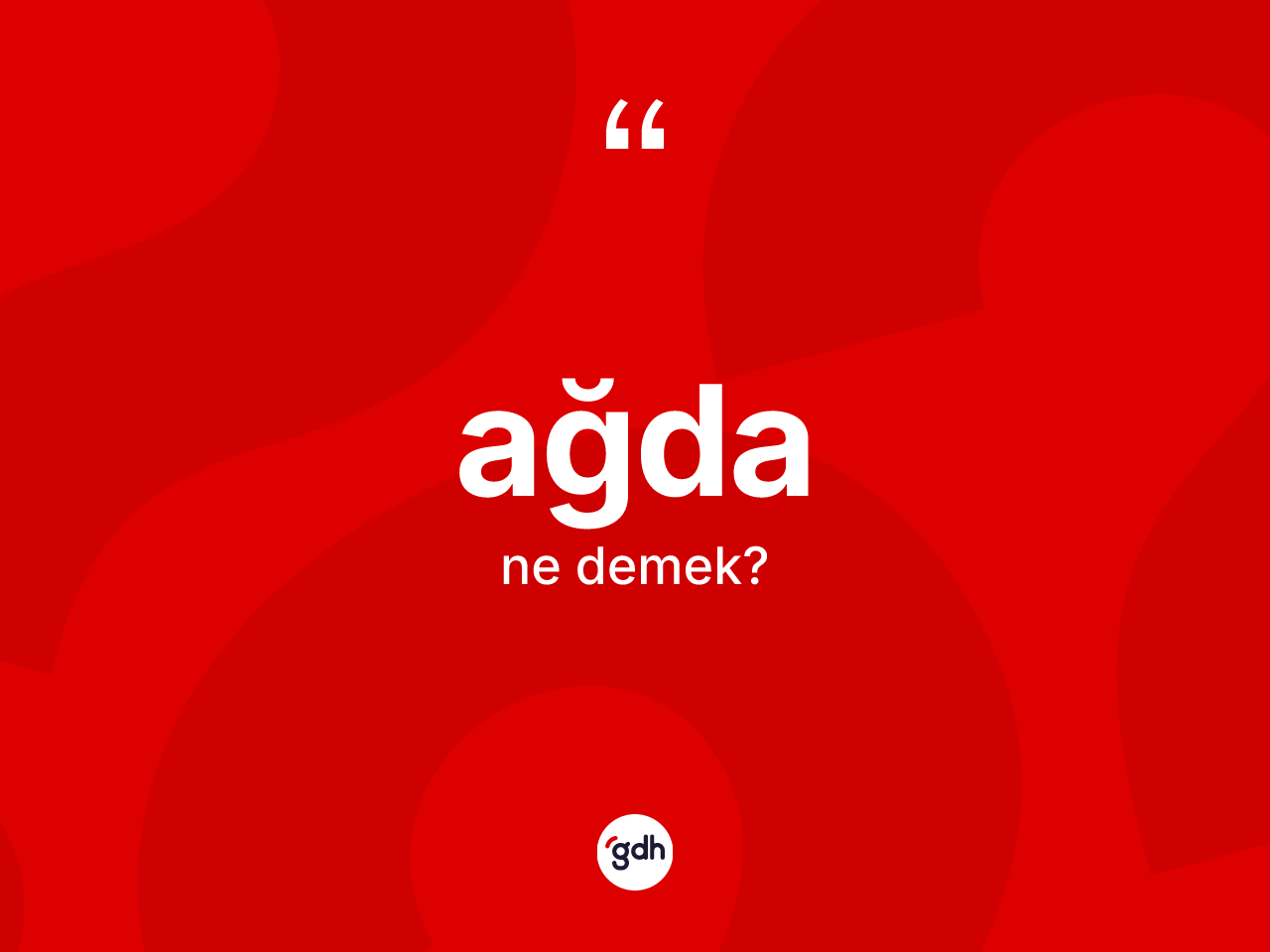 Ağda ne demek? Ağda kelimesinin TDK anlamı nedir?
