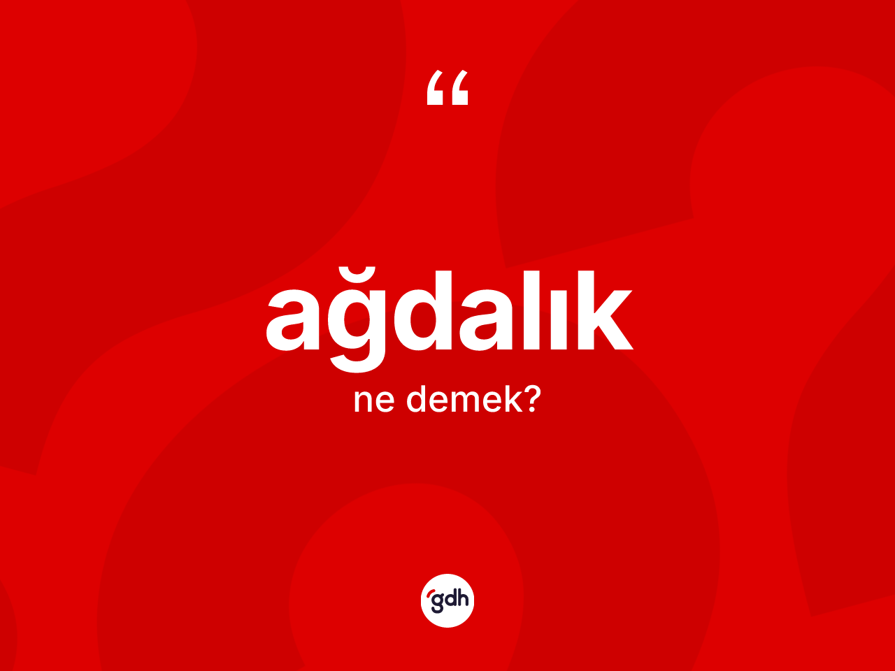 Ağdalık ne demek? Ağdalığın TDK'ya göre anlamı nedir?