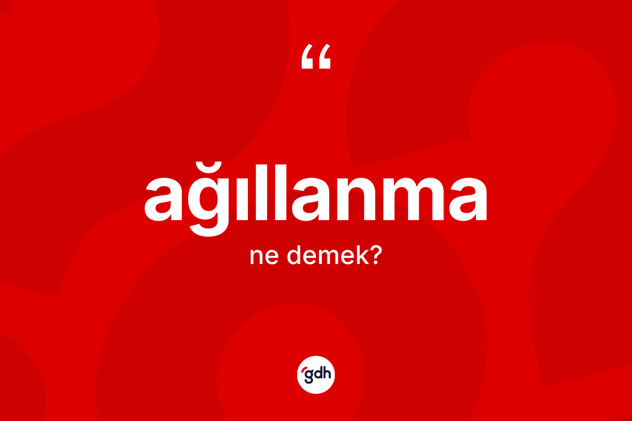 Ağıllanma kelimesi ne demek? Ağıllanmanın TDK'ya göre anlamı nedir?