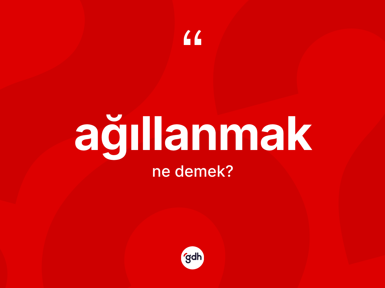 Ağıllanmak kelimesi ne demek? Ağıllanmağın halk arasındaki kullanımı nasıldır?