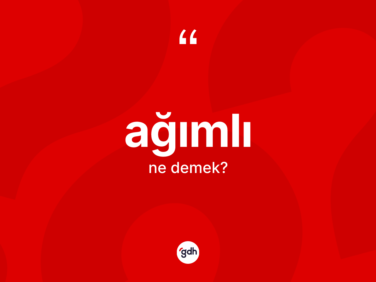 Ağımlı ne demek? Ağımlı kelimesinin TDK'ya göre açıklaması nedir?