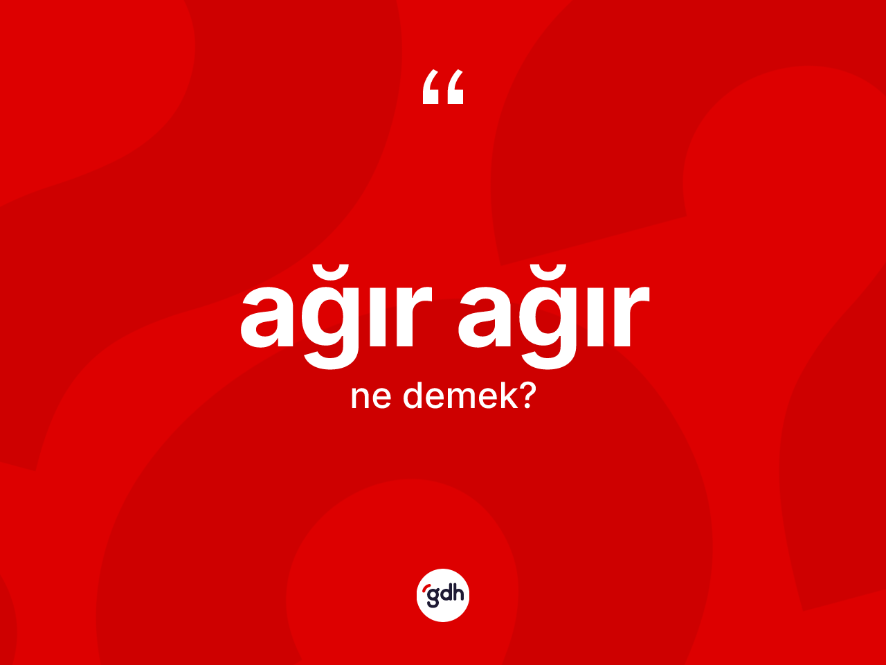 Ağır ağır kelimesi nedir? Ağır ağırın halk arasındaki kullanımı nasıldır?