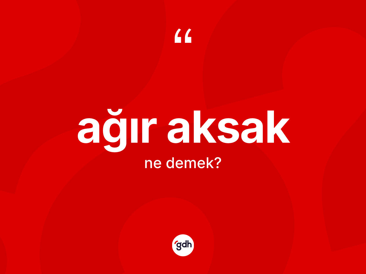 Ağır aksak kelimesinin tanımı nedir? Ağır aksağın TDK'ya göre anlamı nedir?