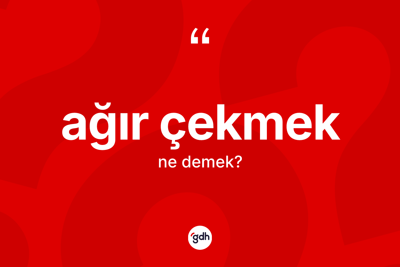 Ağır çekmek ne demektir? Ağır çekmek ifadesi nerede kullanılır?