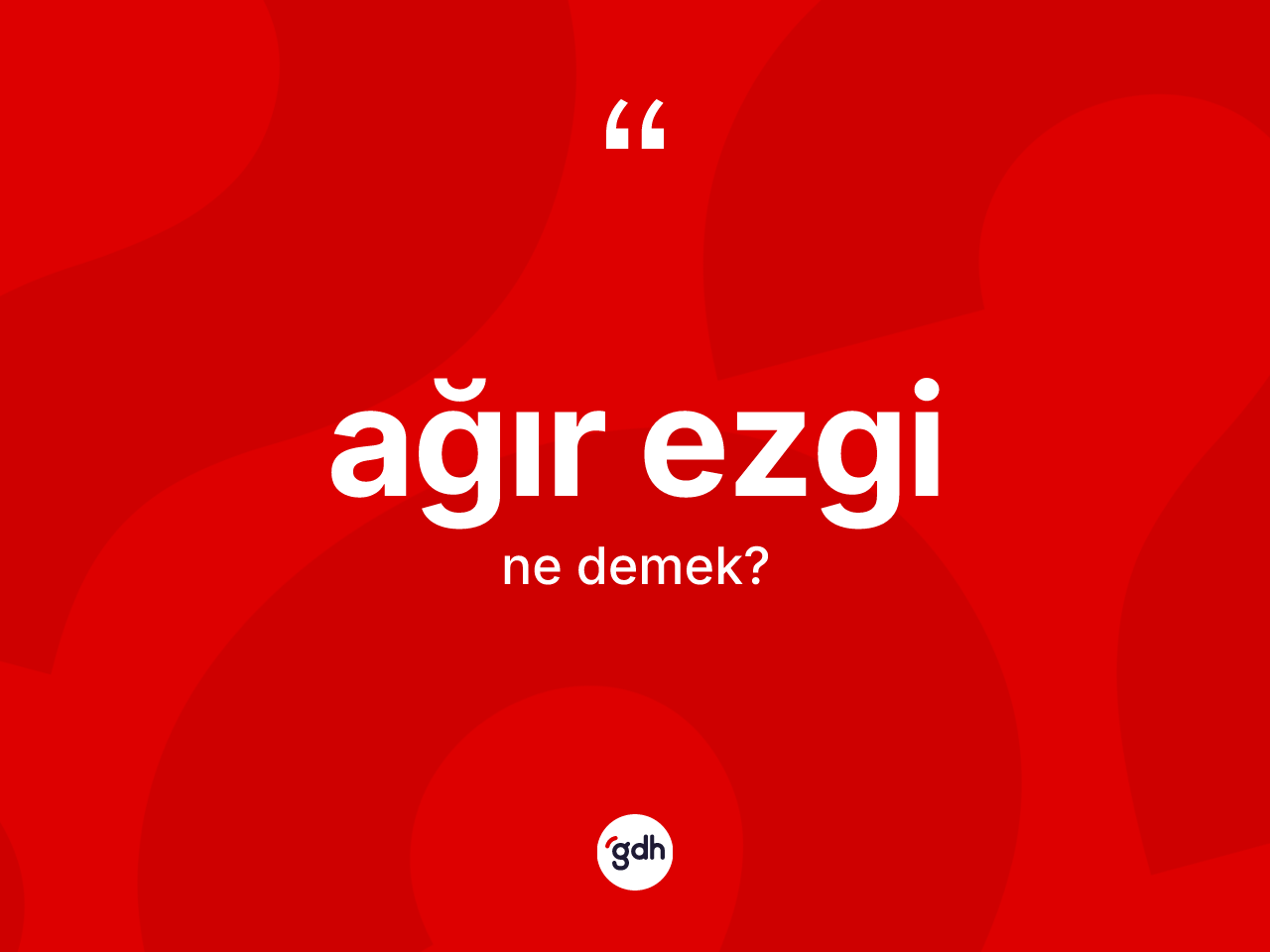 Ağır ezgi kelimesinin tanımı nedir? Ağır ezginin halk arasındaki kullanımı nasıldır?