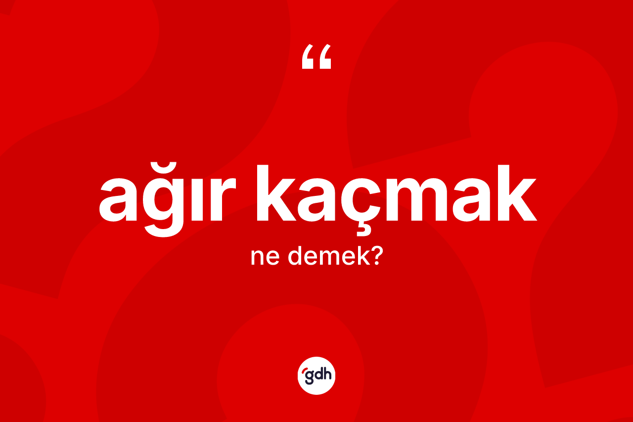 Ağır kaçmak ifadesinin anlamı nedir? Ağır kaçmak ifadesi nerede kullanılır?