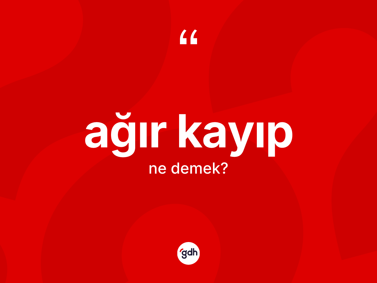 Ağır kayıp kelimesi nedir? Ağır kayıpın TDK'ya göre anlamı nedir?
