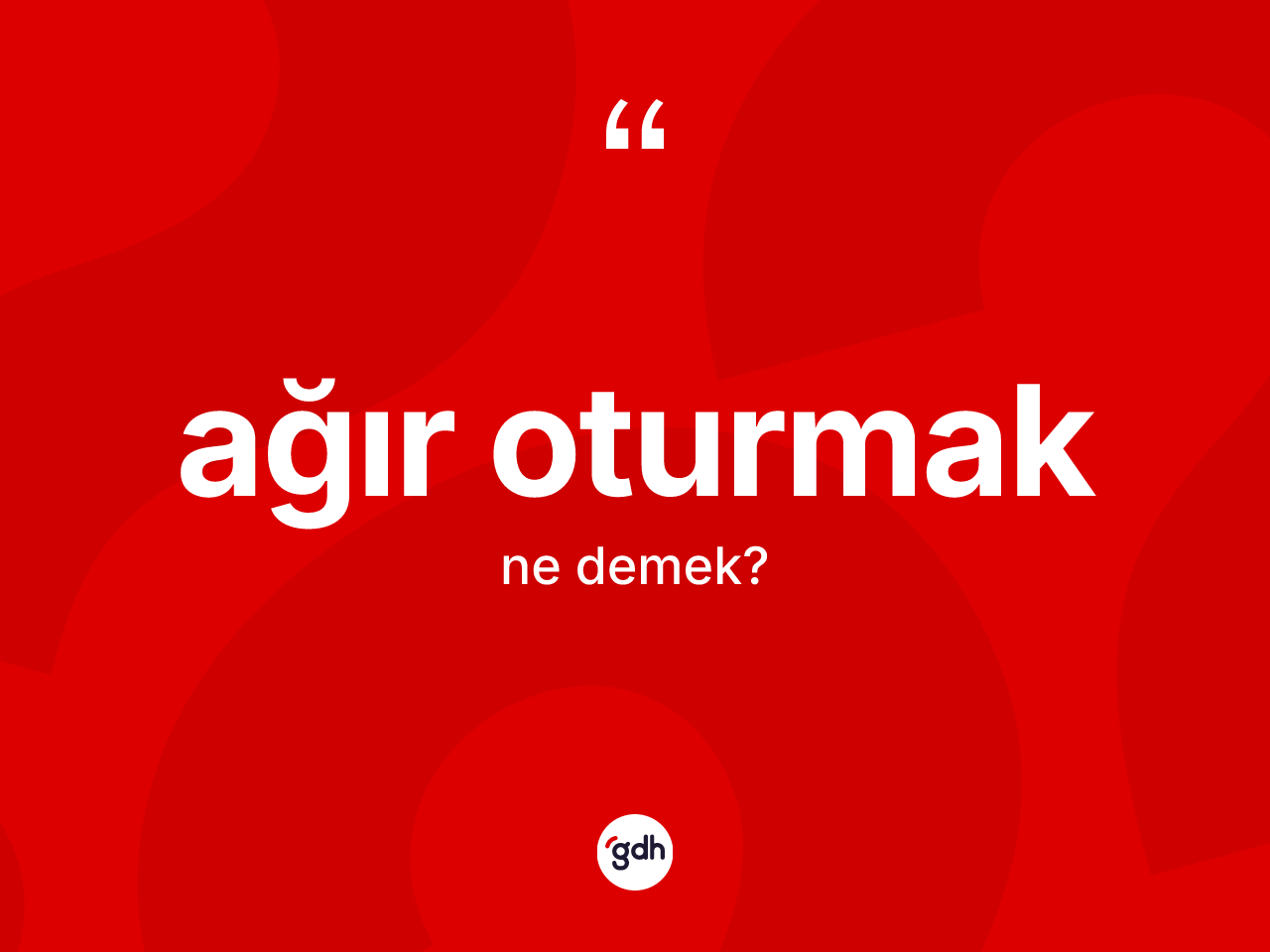Ağır oturmak ifadesinin sözlükteki anlamı nedir? Ağır oturmak ifadesinin TDK tanımı nedir?