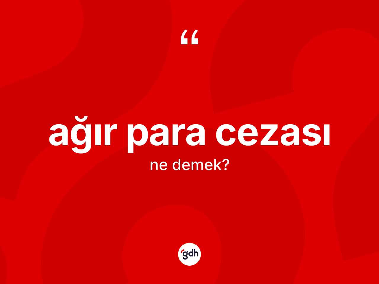 Ağır para cezası kelimesi ne anlama gelir? Ağır para cezası kelimesinin TDK anlamı nedir?
