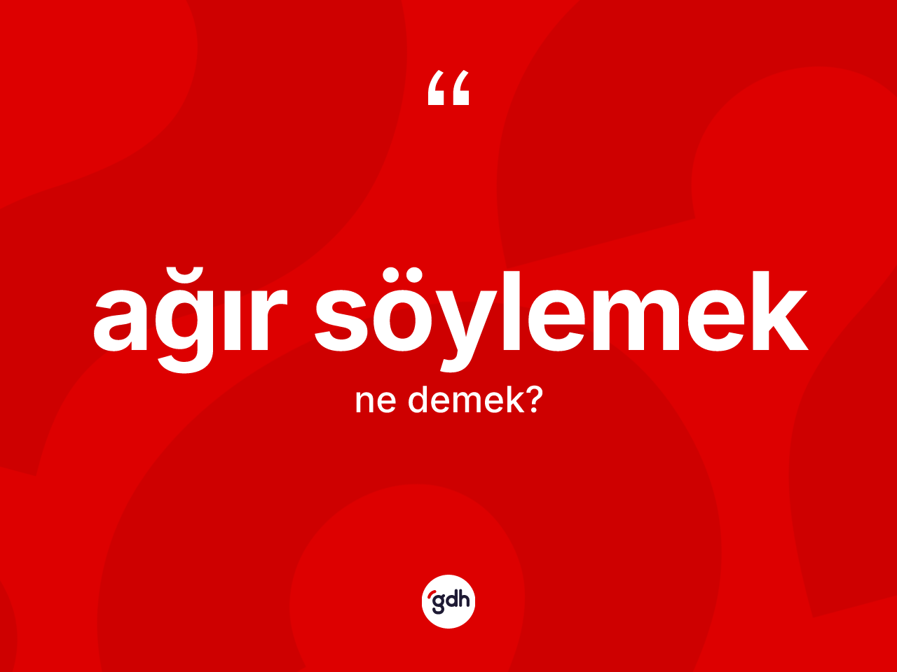 Ağır söylemek ifadesinin anlamı nedir? Ağır söylemek sözü nerede kullanılır?