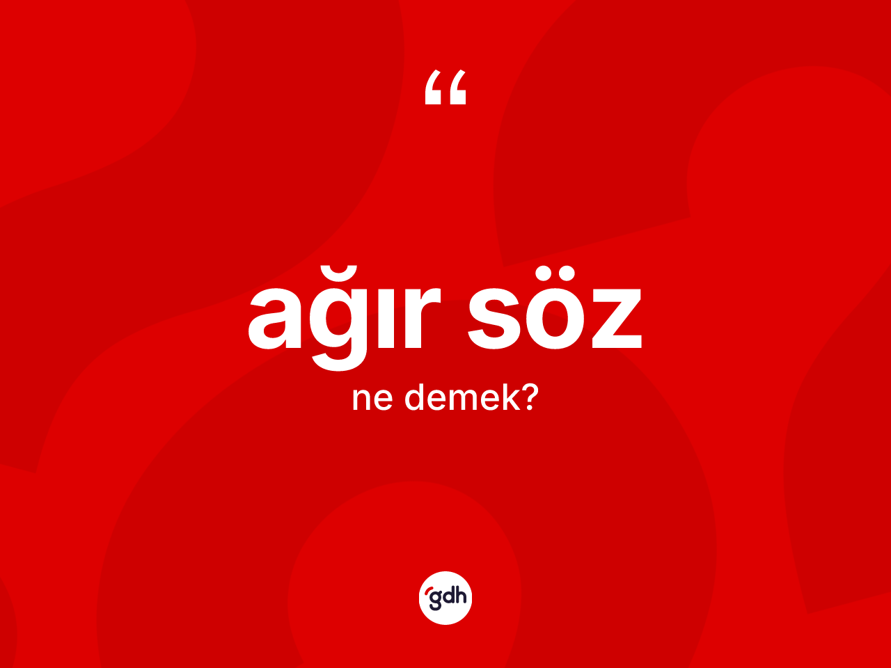 Ağır söz nedir? Ağır sözün kısaca tanımı nedir?