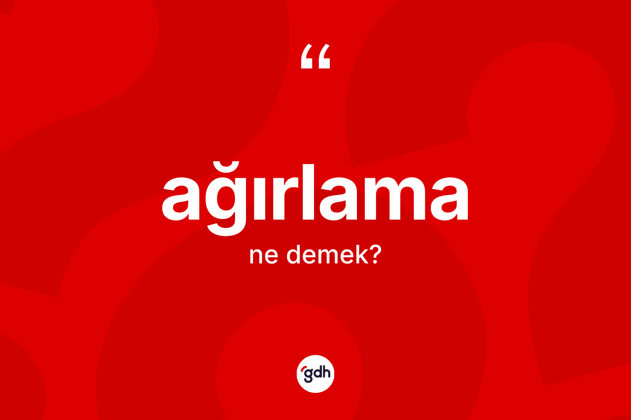 Ağırlama kelimesinin tanımı nedir?