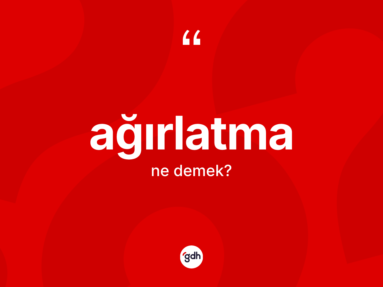 Ağırlatma kelimesinin anlamı nedir? Ağırlatmanın TDK'ya göre anlamı nedir?