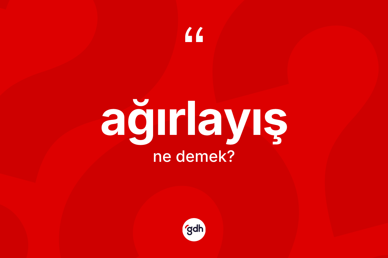 Ağırlayış kelimesinin anlamı nedir? Ağırlayış kelimesinin TDK anlamı nedir?