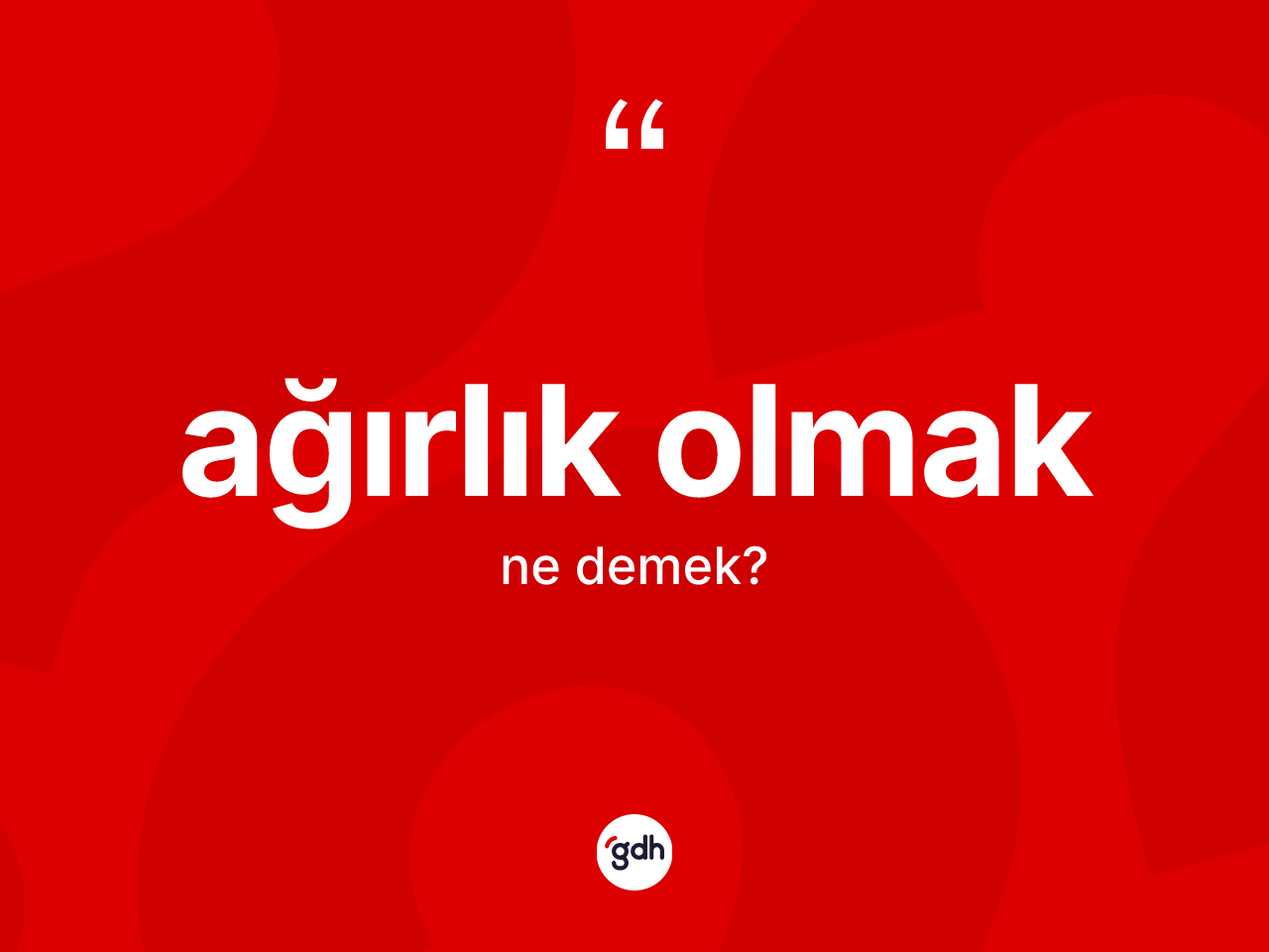 Ağırlık olmak ifadesinin kısaca tanımı nedir? Ağırlık olmak ifadesi hangi durumlarda kullanılır