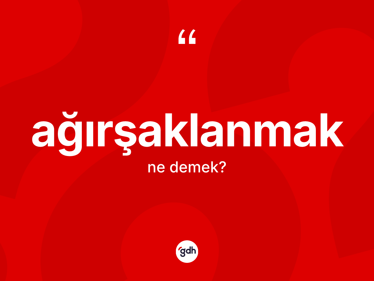 Ağırşaklanmak kelimesinin anlamı nedir? Ağırşaklanmak kelimesinin özellikleri nelerdir?