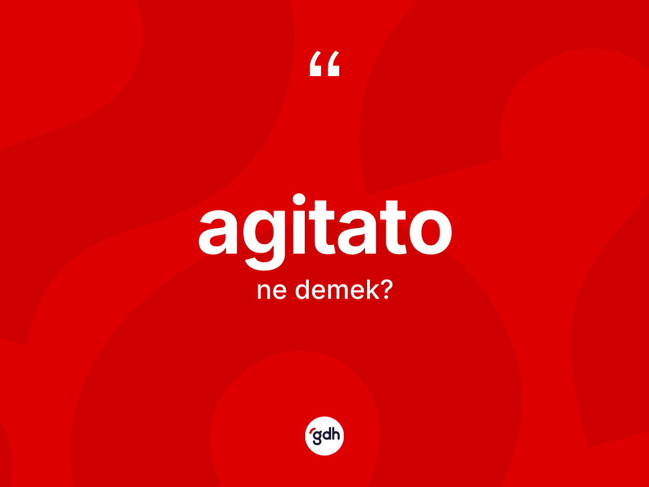 Agitato kelimesinin sözlükteki tanımı nedir? Agitatonun sözlükteki anlamı nedir?