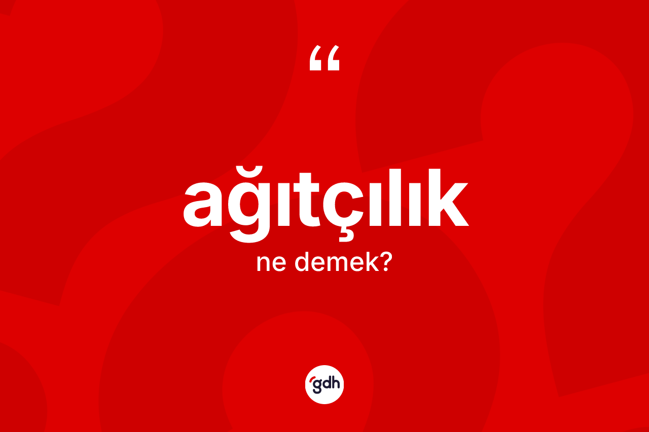 Ağıtçılık kelimesinin anlamı nedir?