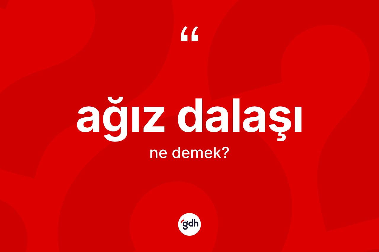 Ağız dalaşı ne demek?