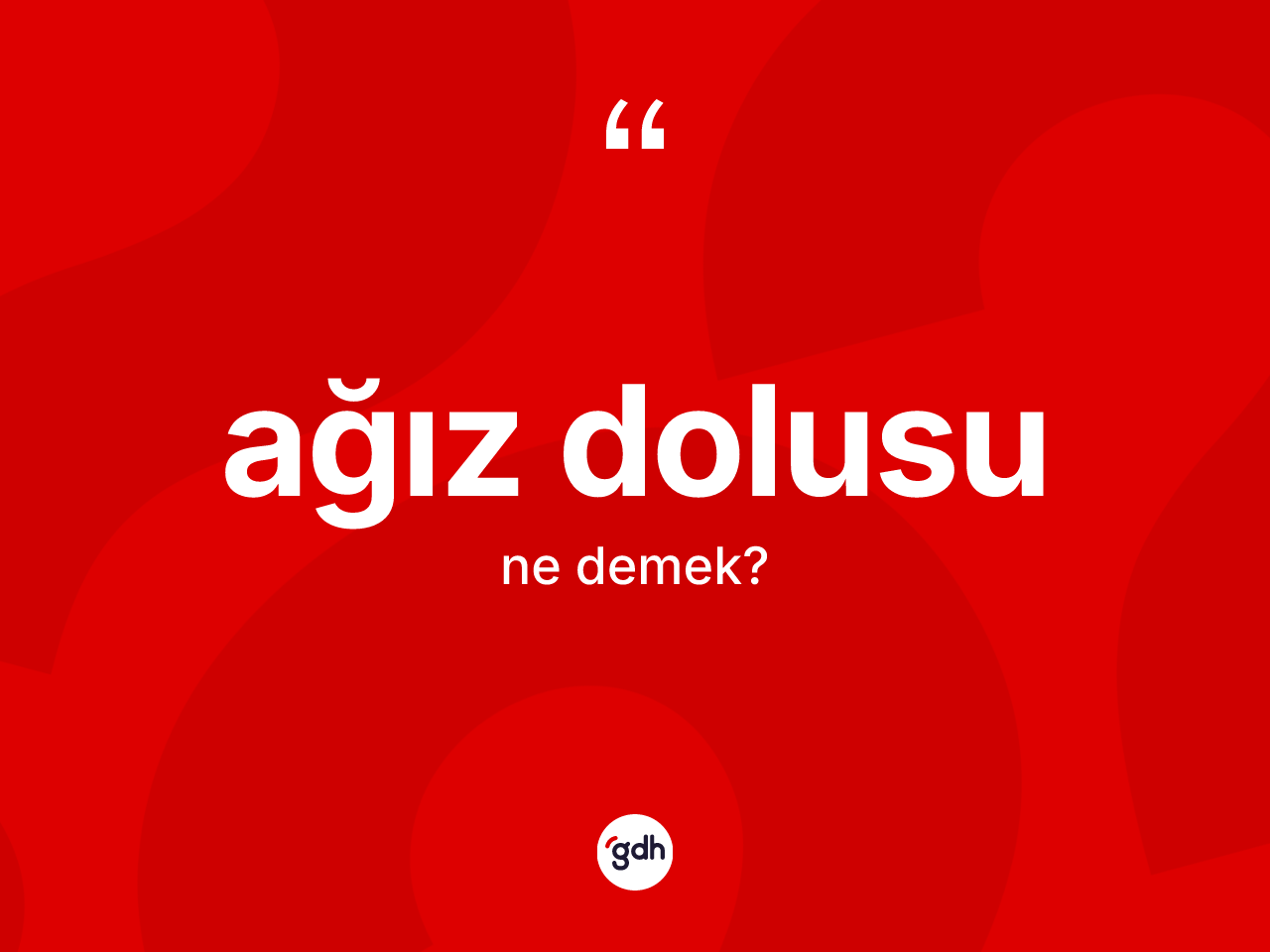 Ağız dolusu kelimesinin anlamı nedir? Ağız dolusunun TDK'ya göre anlamı nedir?