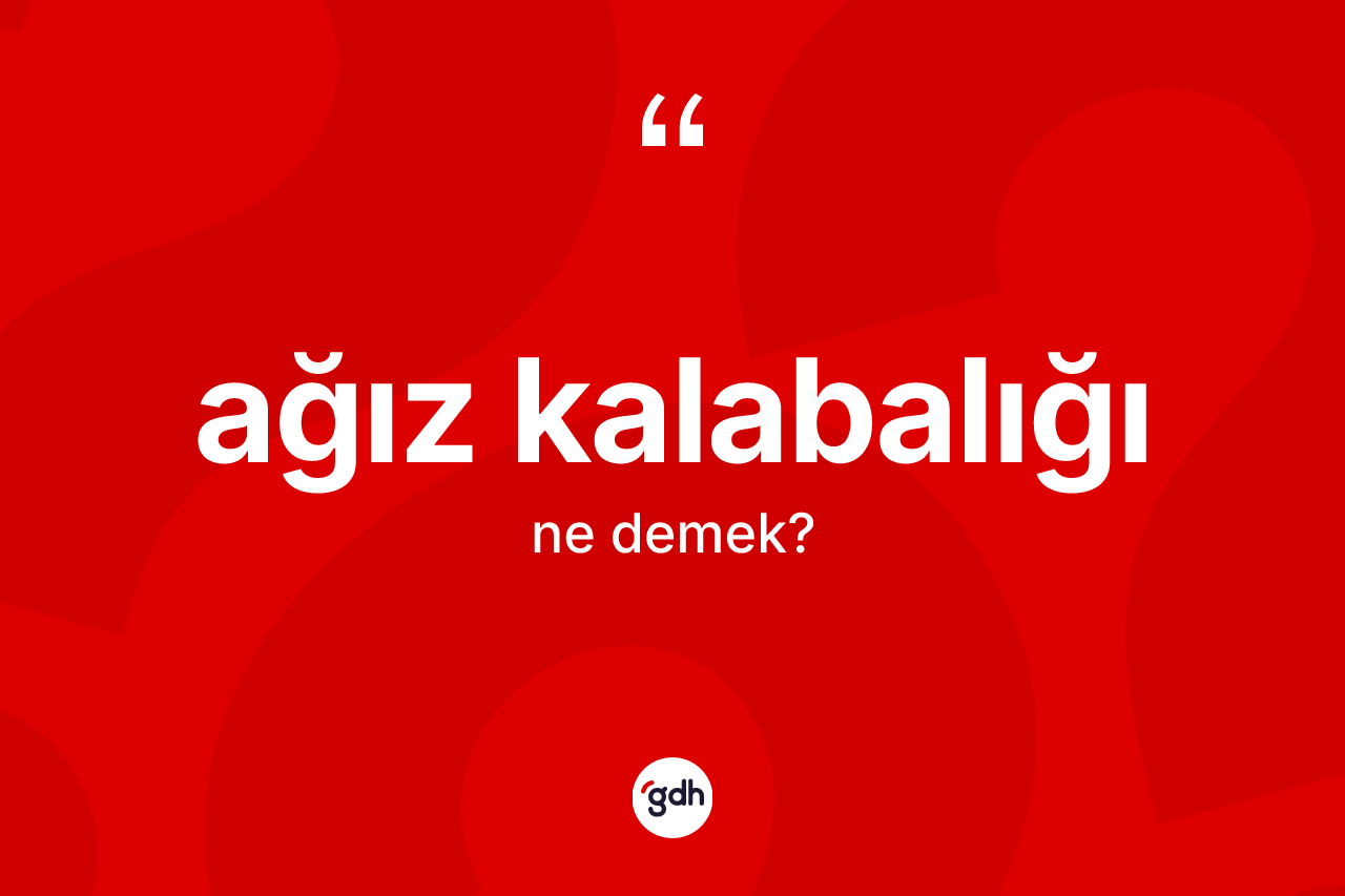 Ağız kalabalığı kelimesi ne anlama gelir? Ağız kalabalığının halk arasındaki kullanımı nasıldır?