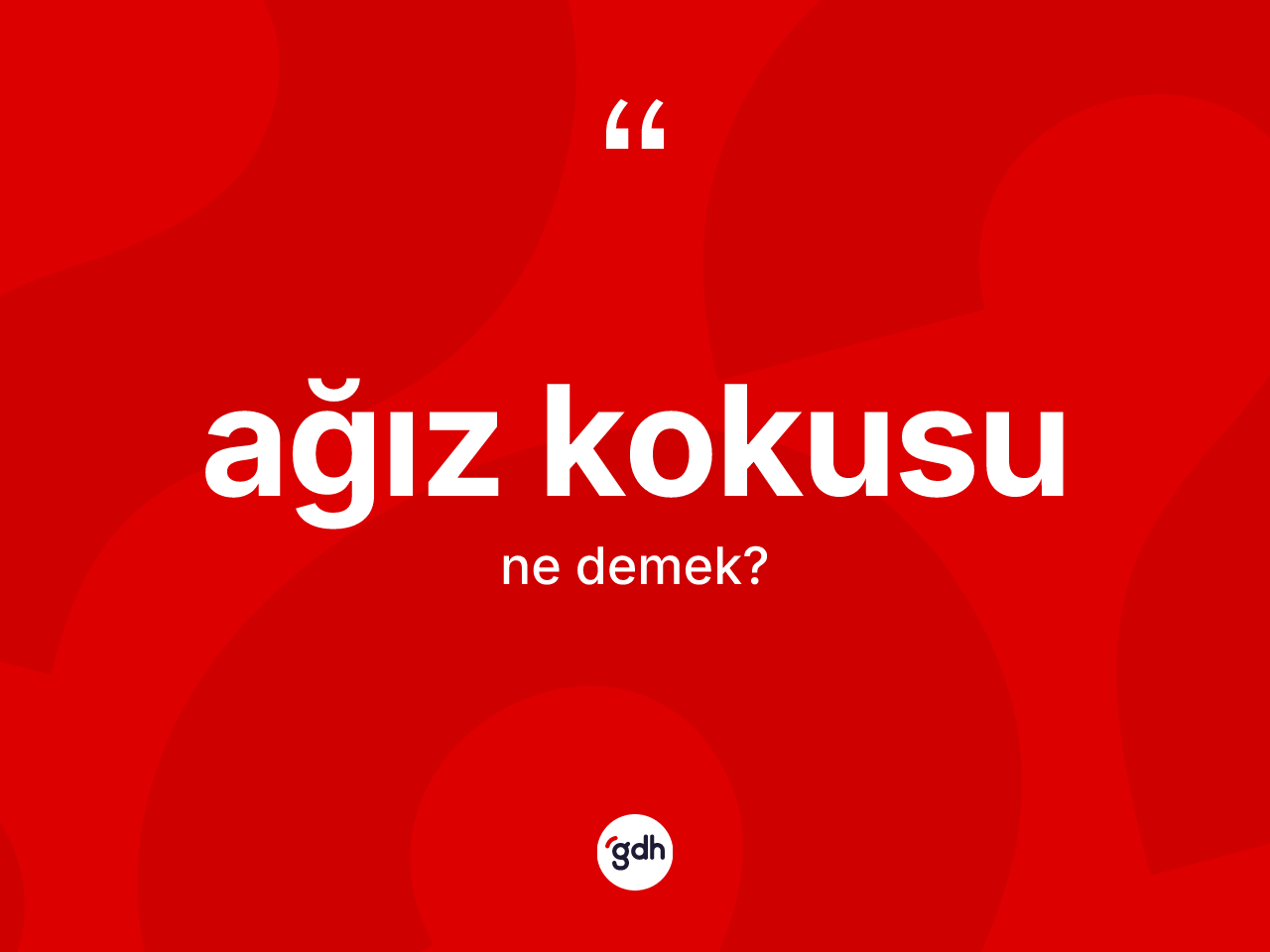 Ağız kokusu kelimesinin anlamı nedir? Ağız kokusunun kısaca tanımı nedir?