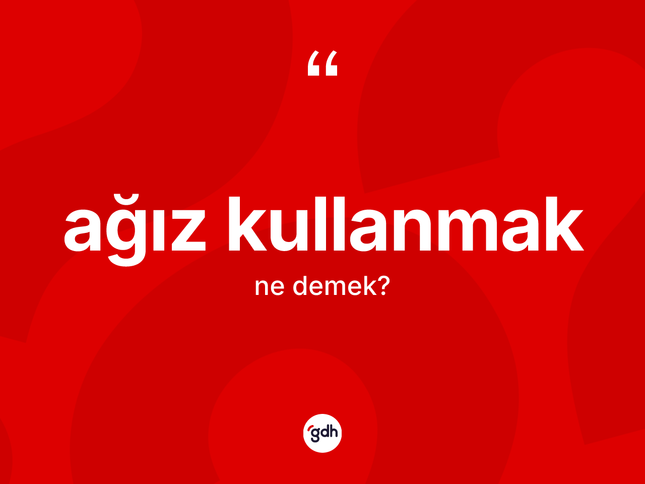 Ağız kullanmak nedir? Ağız kullanmak ifadesi hangi durumlarda kullanılır