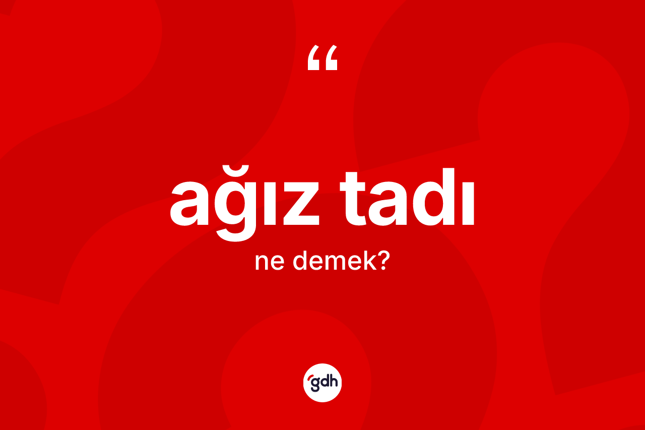 Ağız tadı nedir?