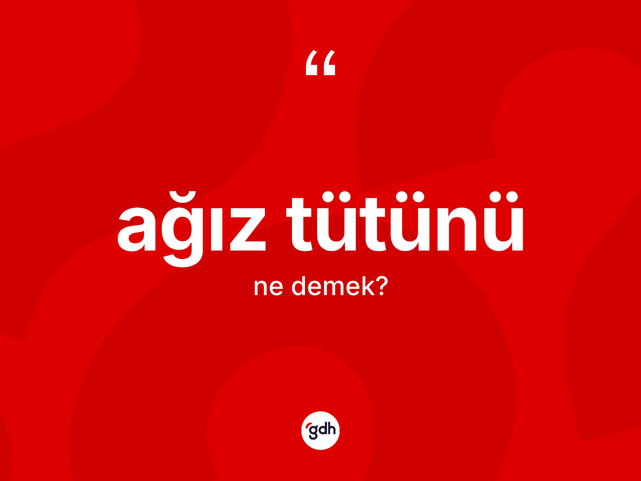 Ağız tütünü kelimesi nedir? Ağız tütününün sözlükteki anlamı nedir?