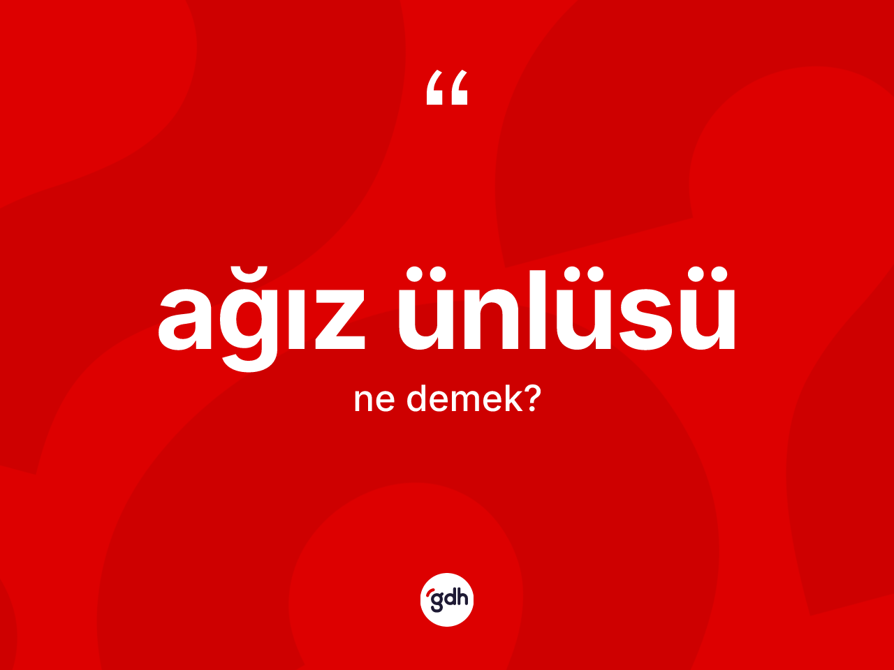 Ağız ünlüsü kelimesinin tanımı nedir? Ağız ünlüsünün sözlükteki anlamı nedir?