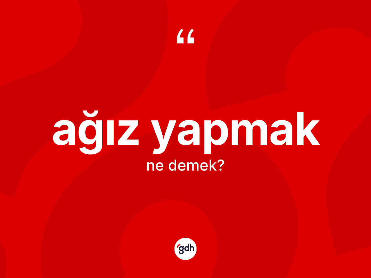 Ağız yapmak ifadesinin kısaca anlamı nedir? Ağız yapmak ifadesi nerede kullanılır?