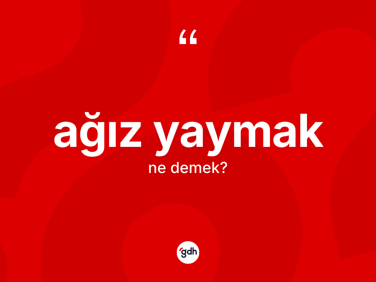Ağız yaymak ifadesi nedir? Ağız yaymak ifadesinin TDK'ya göre açıklaması nedir?