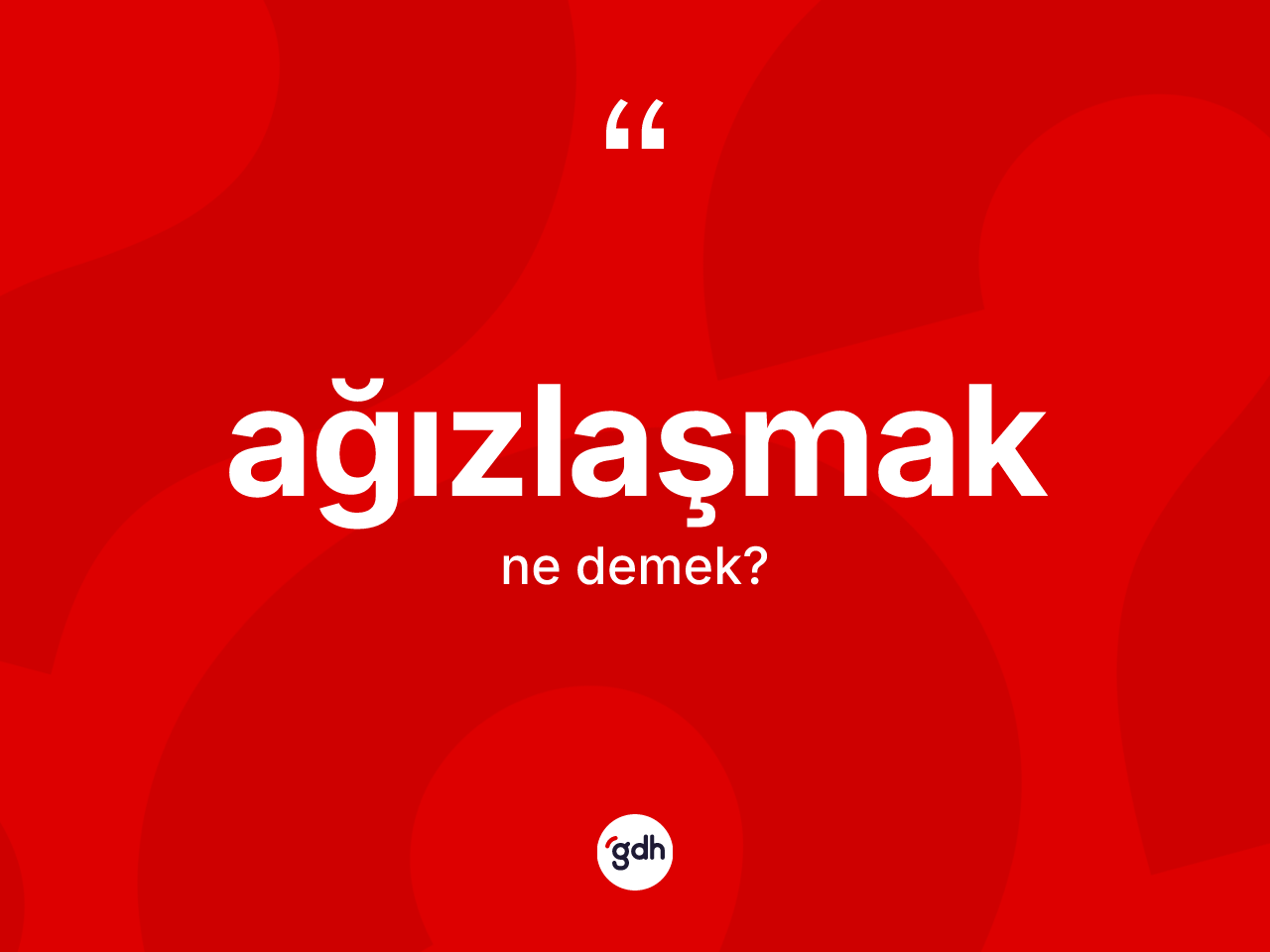 Ağızlaşmak ne demek? Ağızlaşmağın TDK'ya göre anlamı nedir?