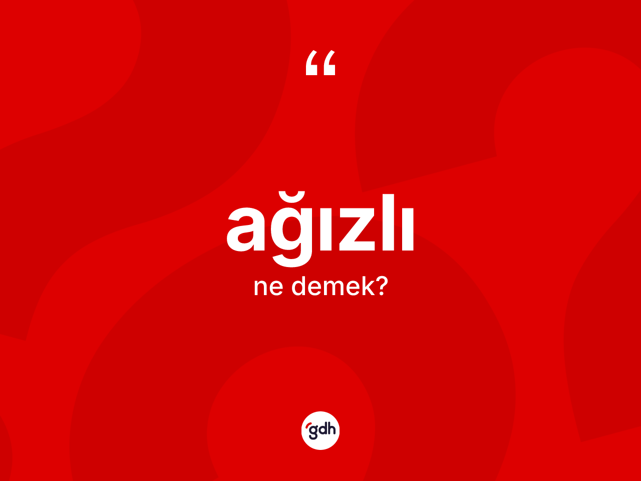 Ağızlı kelimesi ne anlama gelir? Ağızlı kelimesinin kaç farklı anlamı var?