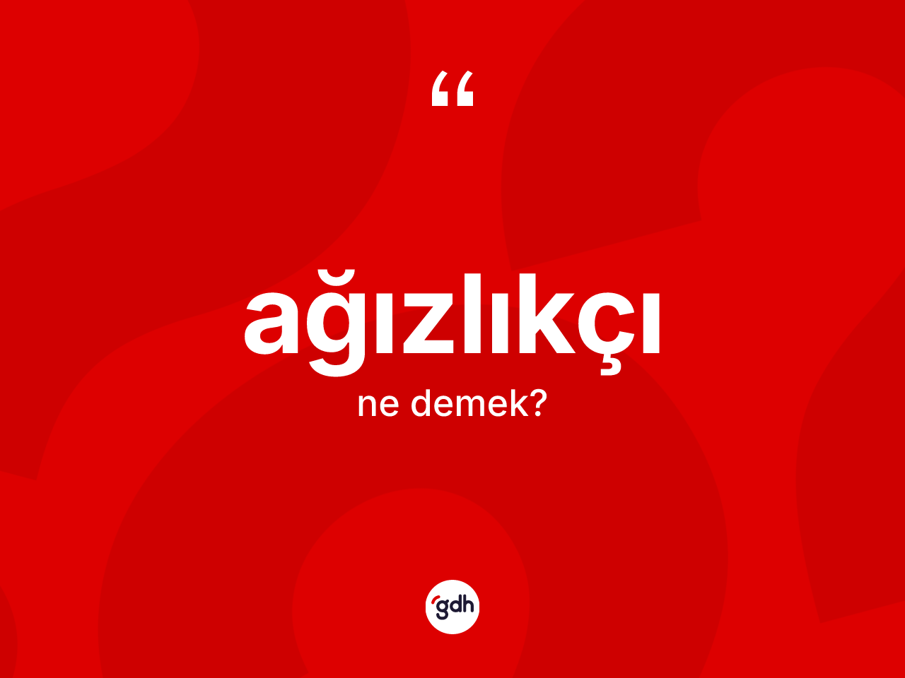 Ağızlıkçı kelimesi ne anlama gelir? Ağızlıkçının sözlükteki anlamı nedir?
