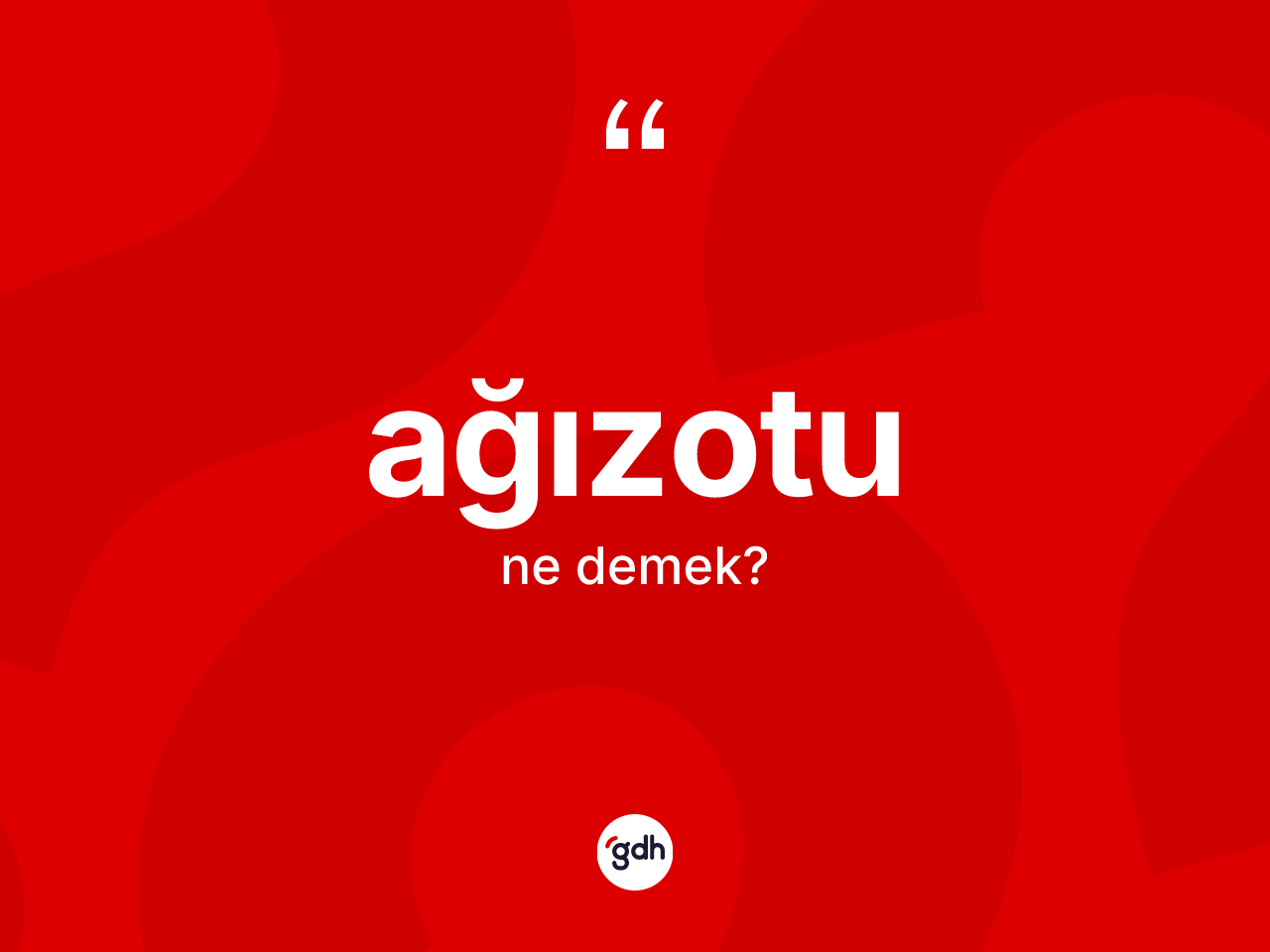 Ağızotu kelimesinin anlamı nedir? Ağızotunun sözlükteki anlamı nedir?