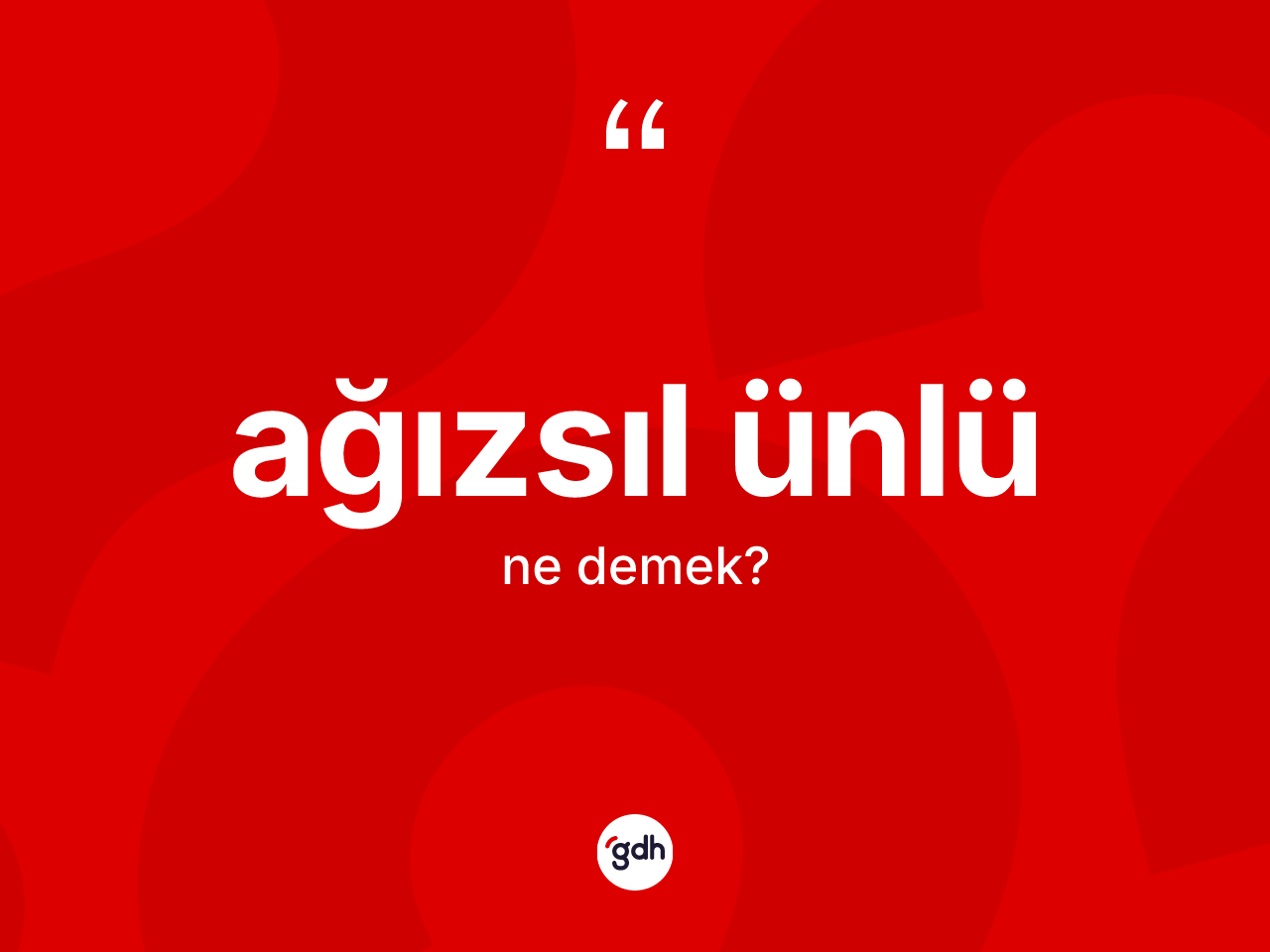 Ağızsıl ünlü kelimesi ne demek? Ağızsıl ünlünün sözlükteki anlamı nedir?