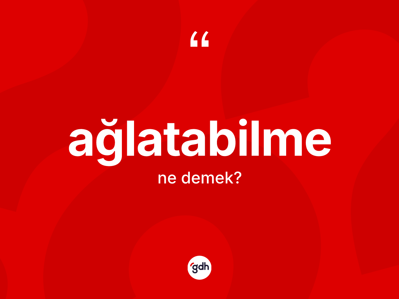 Ağlatabilme kelimesinin tanımı nedir? Ağlatabilme kelimesinin özellikleri nelerdir?