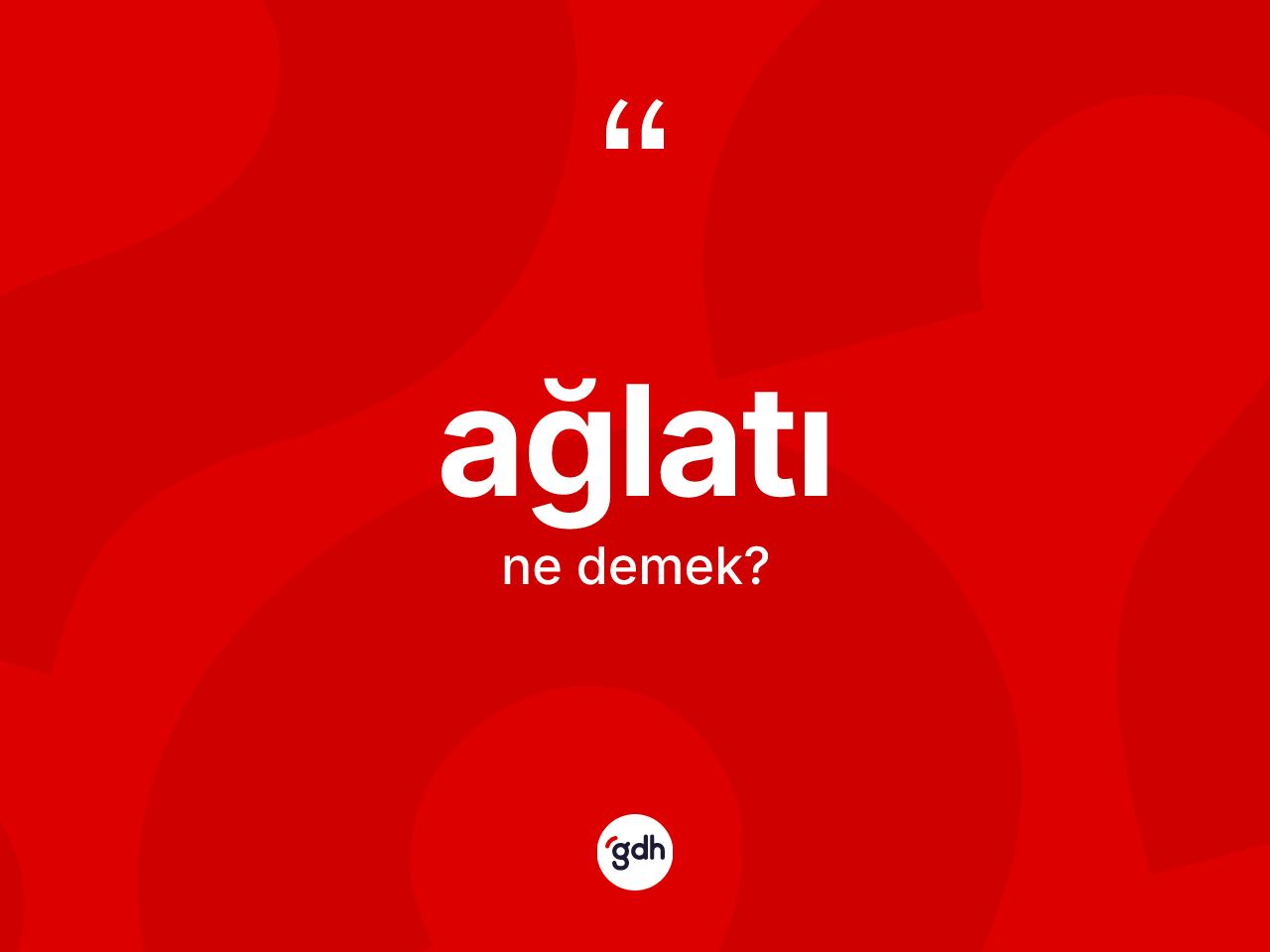 Ağlatı nedir? Ağlatının TDK'ya göre anlamı nedir?