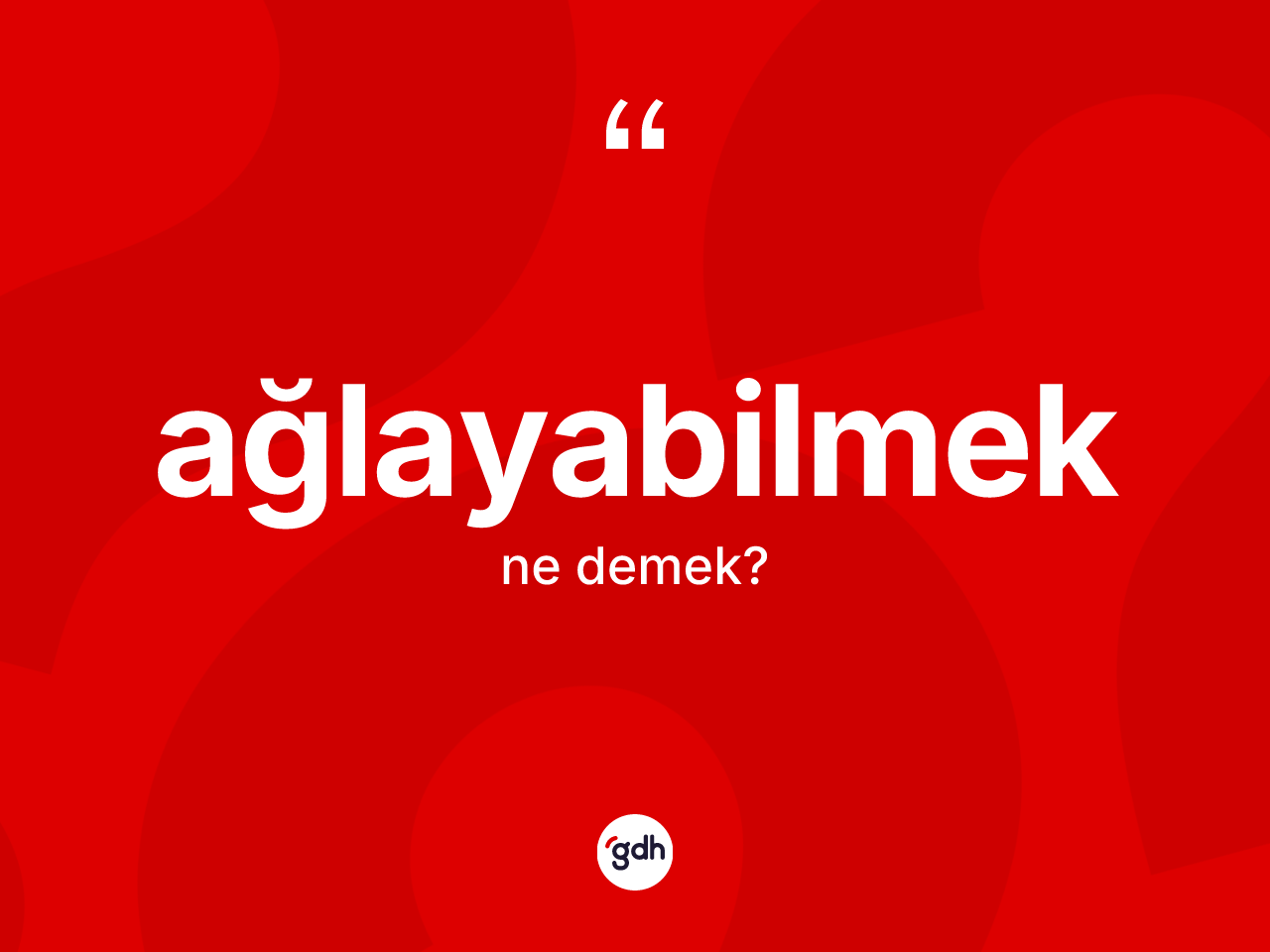 Ağlayabilmek nedir? Ağlayabilmeğin halk arasındaki kullanımı nasıldır?