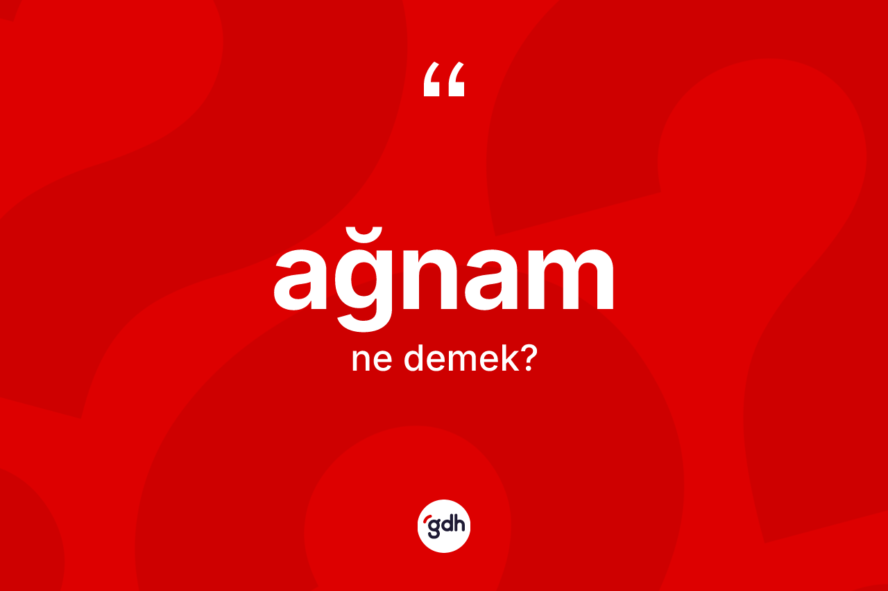 Ağnam kelimesinin sözlükteki tanımı nedir?