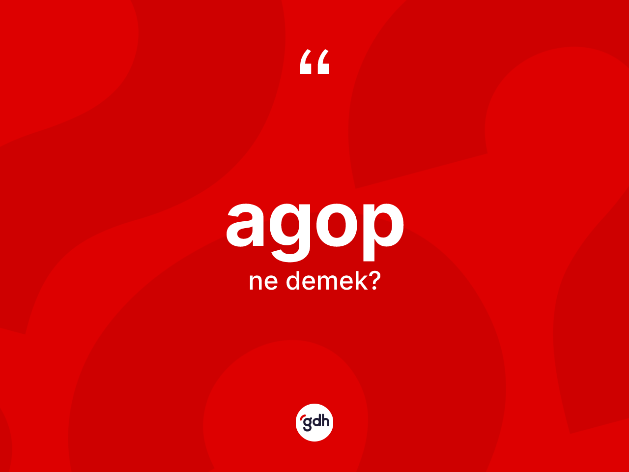 Agop kelimesi ne demek? Agop'un kısaca tanımı nedir?