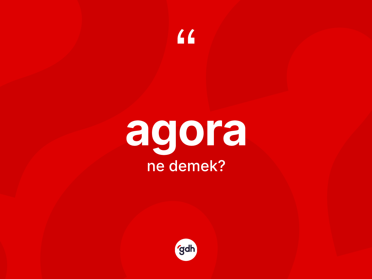 Agora kelimesinin sözlükteki tanımı nedir? Agoranın sözlükteki anlamı nedir?