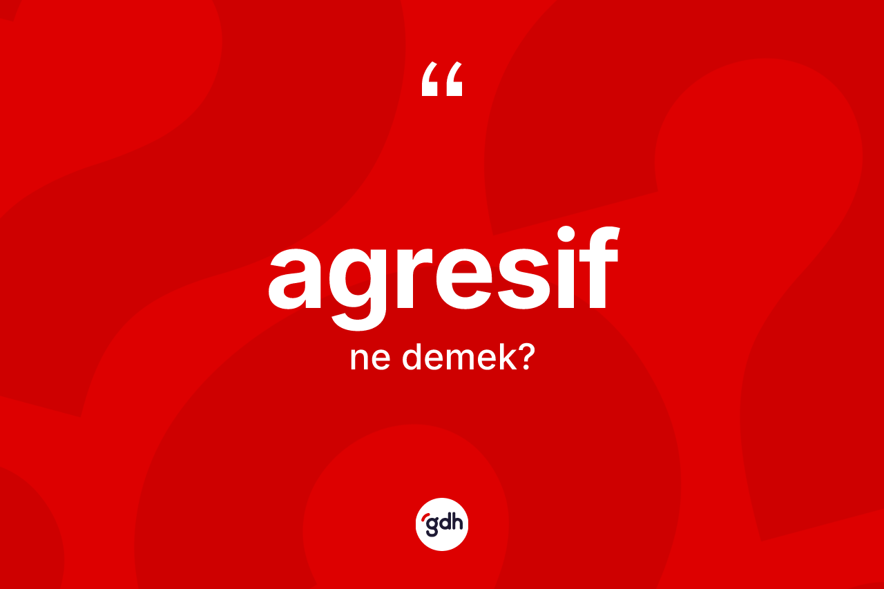 Agresif ne demek? Agresifin halk arasındaki kullanımı nasıldır?