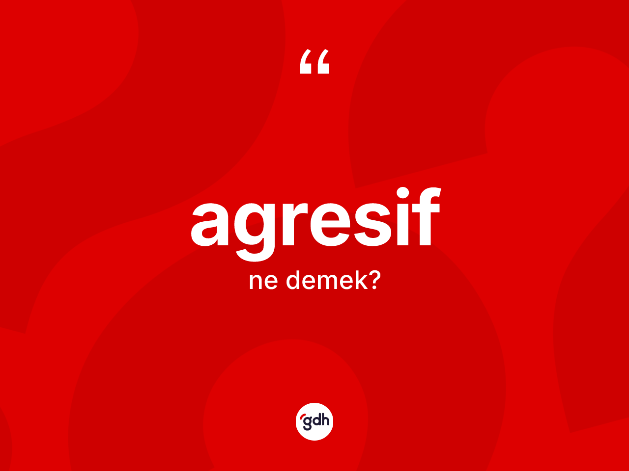 Agresif ne demek? Agresifin halk arasındaki kullanımı nasıldır?