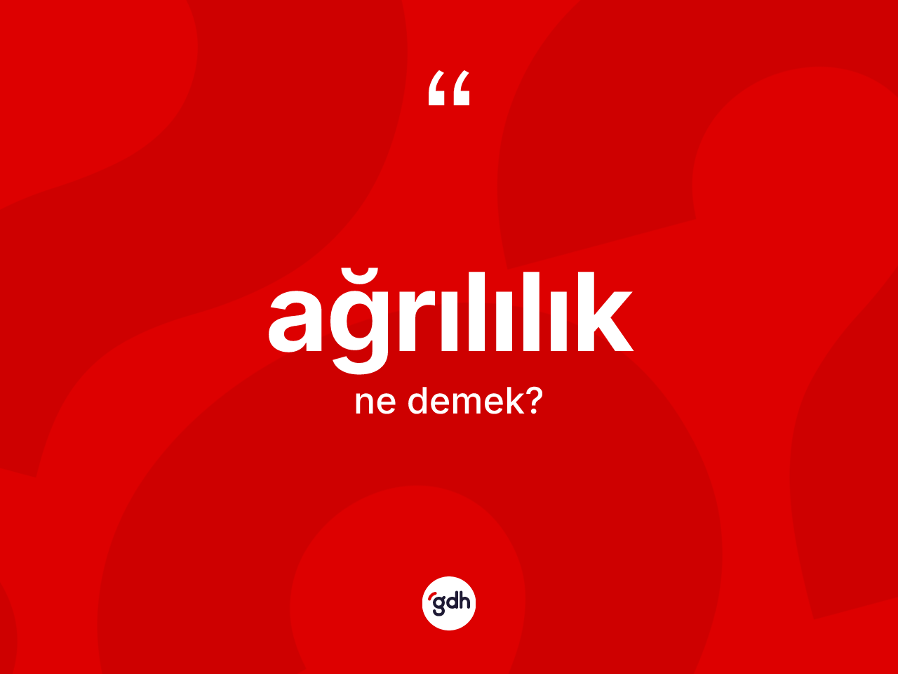 Ağrılılık kelimesinin tanımı nedir? Ağrılılık kelimesinin TDK'ya göre açıklaması nedir?
