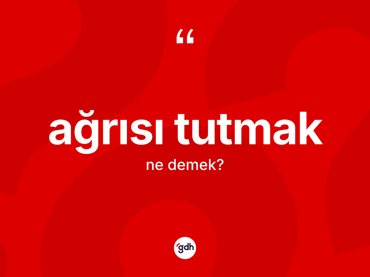Ağrısı tutmak ifadesinin kısaca tanımı nedir? Ağrısı tutmak ifadesinin TDK tanımı nedir?