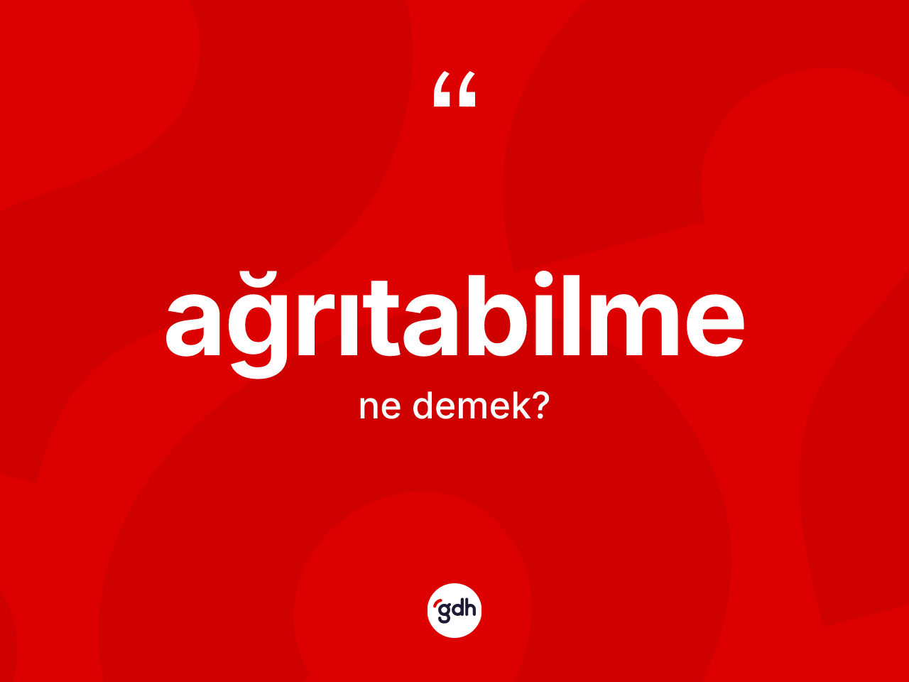 Ağrıtabilme kelimesi ne anlama gelir? Ağrıtabilmenin TDK'ya göre anlamı nedir?