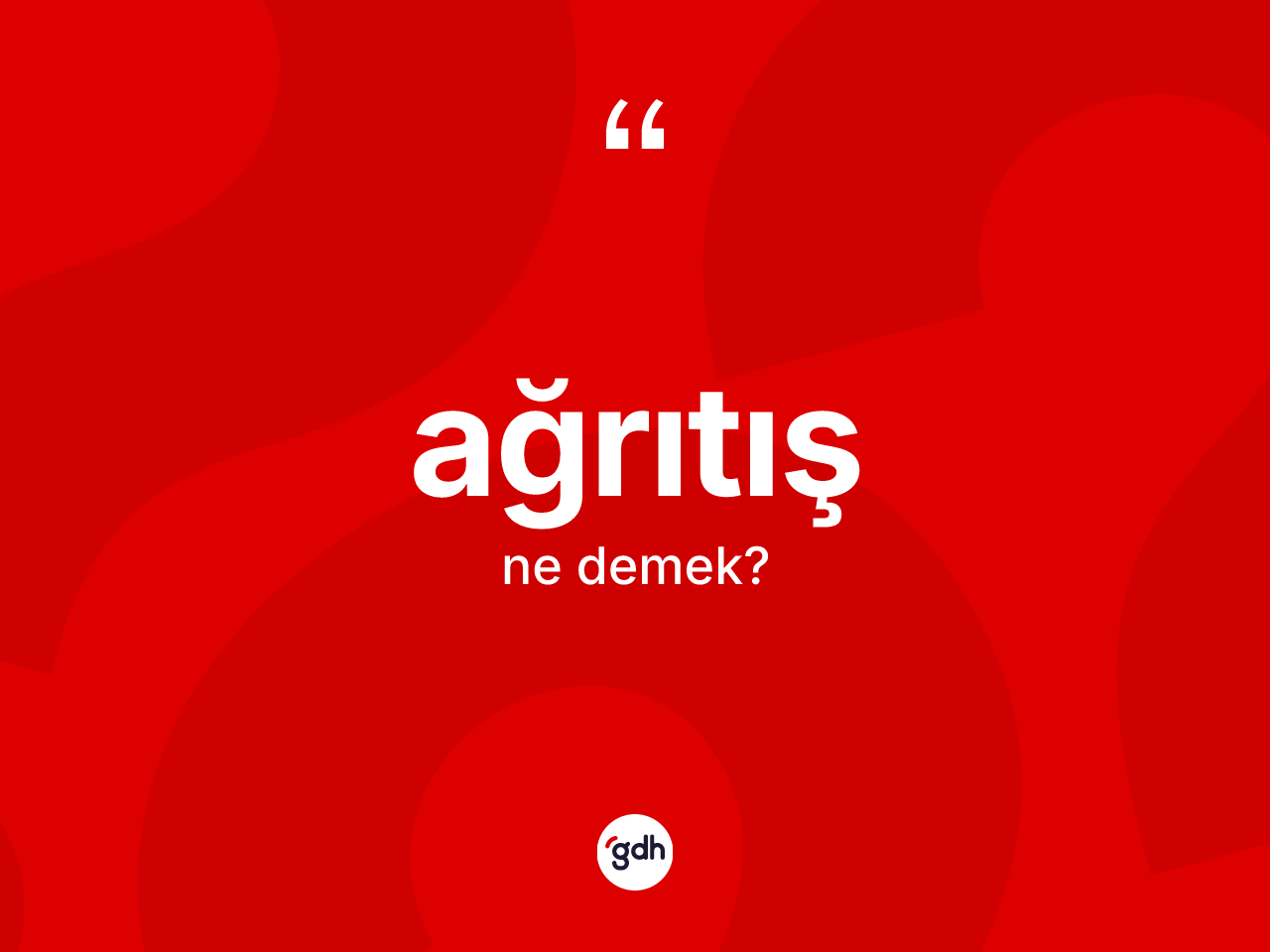 Ağrıtış kelimesi ne anlama gelir? Ağrıtış kelimesinin özellikleri nelerdir?