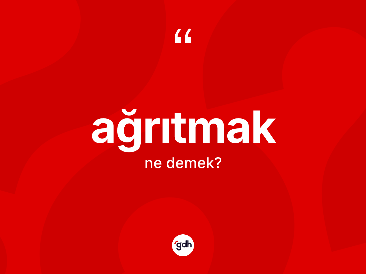 Ağrıtmak kelimesinin anlamı nedir? Ağrıtmağın TDK'ya göre anlamı nedir?